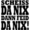 SCHEISS DA NIX