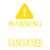 VANCOUVER WARNING! : Vancouver