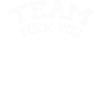 team fuck you