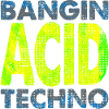 Acid Techno Avin It !! Bangin ACID Techno