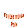 Foutez moi la paix