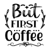 But First Coffee