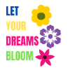let your dreams bloom