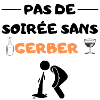 Pas de soirée sans gerber