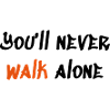 You ll never walk alone