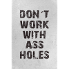 don t work with assholes