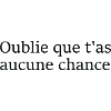 Aucune chance