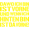 da-wo-ich-bin-ist-vorne - Ego Spruch