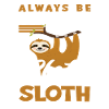 Sloth Always Be Yourself Sloths