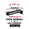 Je suis un Papa chasseur
