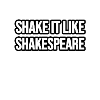 Shake it like Shakespeare