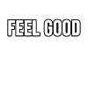 Feel Good!