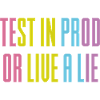 Test in prod or live a lie