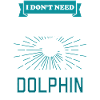 I Dont Need Therapy - DOLPHINS