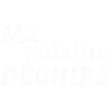 Ma voisine déchire