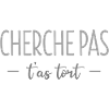 CHERCHE PAS, T'AS TORT