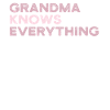 Grandma Knows Everything
