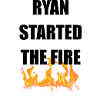 ryan started the fire