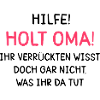 Hilfe! Holt Oma!