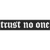Trust no one