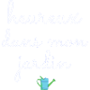 heureux dans mon jardin