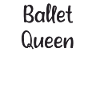 Ballett - Ballet Queen