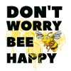 Don't worry Bee Happy