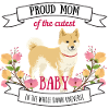 Dog mom baby cool sayings dog Shiba Inu sweet