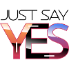 Just say yes