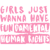 Girls just wanna have fundamental rights