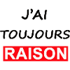 J AI TOUJOUR RAISON