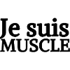 JE SUIS MUSCLE
