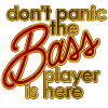 Don't panic the bassplayer/bassist is there