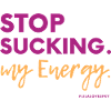 Stop Sucking my Energy #LilaLovesFry #HSP
