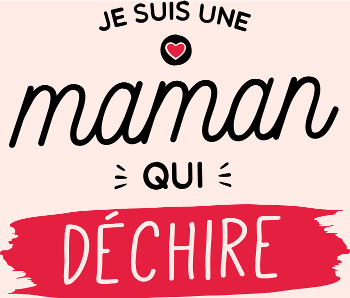 Maman au Top et Qui Déchire !