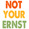 NOT YOUR ERNST