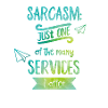 Sarcasm at your service!