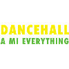 dancehall to me everything