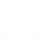 Acta est fabula plaudite