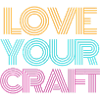 LOVE YOUR CRAFT