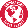 SUPPORT YOUR LOCAL PLANET