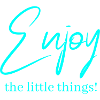Enjoy the little things!