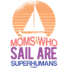 Moms Who Sail Are Superhumans