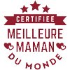 Certifiée Meileure Maman