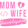 Mom Wife Developer - Developer Mom