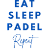 Eat sleep padel repeat