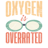Funny Swimming Oxygen Is Overrated
