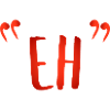 « Eh »