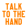 Talk to the hand