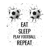 Eat sleep play Fußball